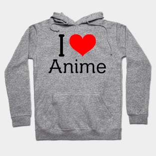 I Heart Anime - Anime Lovers/Weebs Hoodie